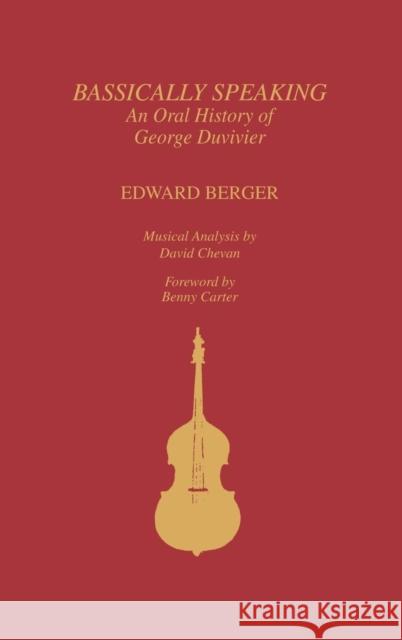 Bassically Speaking: An Oral History of George Duvivier Berger, Edward 9780810826915