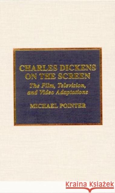 Charles Dickens on the Screen Michael Pointer Anthony Slide 9780810829602 Scarecrow Press