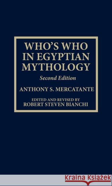 Who's Who in Egyptian Mythology Anthony S. Mercatante Robert S. Bianchi Robert S. Bianchi 9780810829671 Scarecrow Press