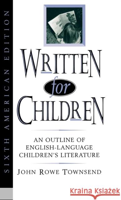 Written for Children: An Outline of English-Language Children's Literature Townsend, John Rowe 9780810831179