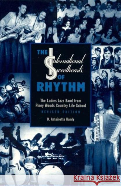 The International Sweethearts of Rhythm: The Ladies' Jazz Band from Piney Woods Country Life School Handy, Antoinette D. 9780810831605 Scarecrow Press