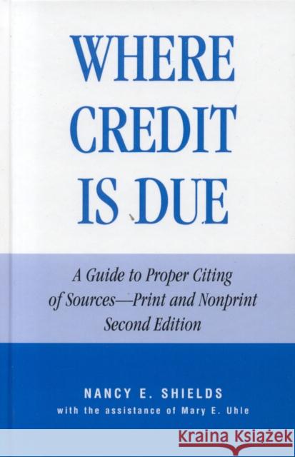 Where Credit Is Due: A Guide to Proper Citing of Sources - Print and Nonprint Shields, Nancy E. 9780810832114 Scarecrow Press