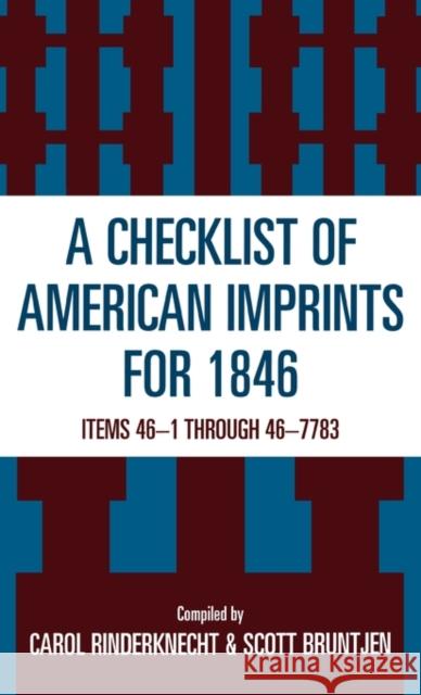 Checklist of American Imprints 1846: Items 46-1 Through 46-7783 Rinderknecht, Carol 9780810832121 Scarecrow Press