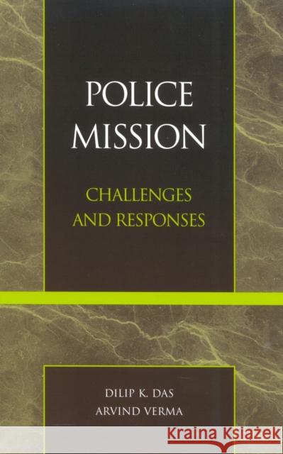 Police Mission: Challenges and Responses Das, Dilip K. 9780810832893 Scarecrow Press