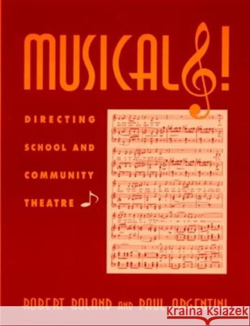 Musicals!: Directing School and Community Theatre Boland, Robert M. 9780810833234 Scarecrow Press