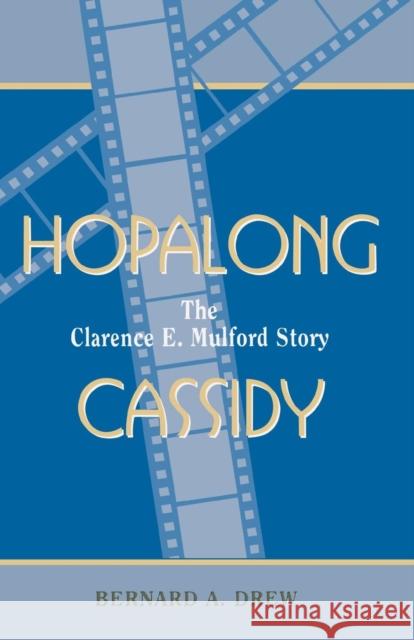 Hopalong Cassidy: The Clarence E. Mulford Story Drew, Bernard a. 9780810835320 Scarecrow Press