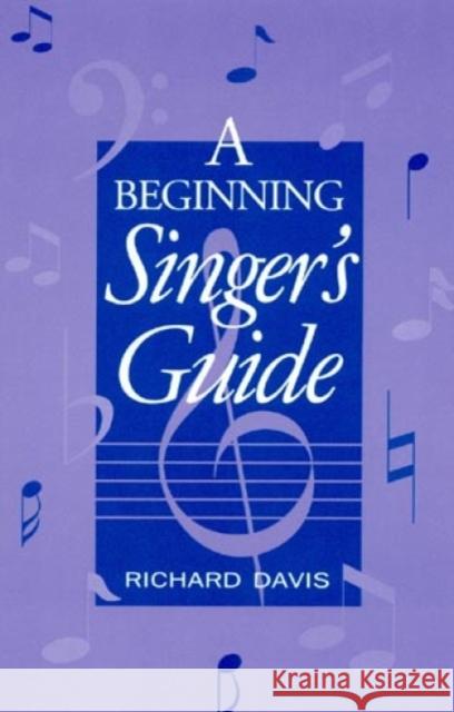 A Beginning Singer's Guide Richard Davis 9780810835566 Scarecrow Press