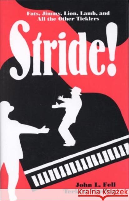 Stride!: Fats, Jimmy, Lion, Lamb, and All the Other Ticklers Fell, John L. 9780810835634 Scarecrow Press