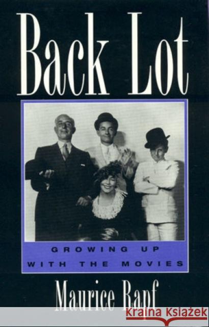 Back Lot: Growing Up with the Movies Rapf, Maurice 9780810835832 Scarecrow Press