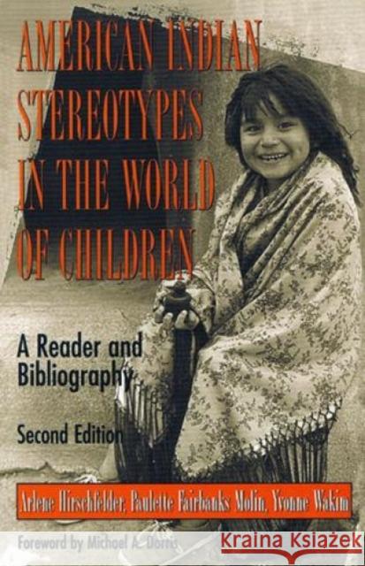 American Indian Stereotypes in the World of Children: A Reader and Bibliography Hirschfelder, Arlene 9780810836136 Scarecrow Press