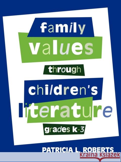 Family Values Through Children's Literature, Grades K-3 Patricia Roberts 9780810836822