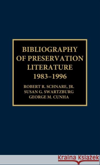 Bibliography of Preservation Literature, 1983-1996 Robert E. Schnare Susan G. Swartzburg George M. Cunha 9780810837126 Scarecrow Press