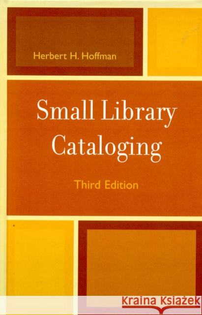 Small Library Cataloging, Third Edition Hoffman, Herbert 9780810837300 Scarecrow Press