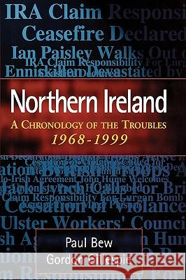 Northern Ireland: A Chronology of the Troubles, 1968-1999 Paul Bew Gordon Gillespie 9780810837355 Scarecrow Press