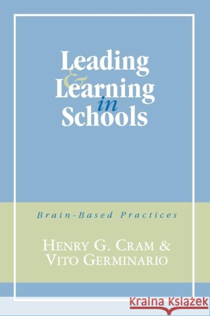Leading and Learning in Schools: Brain-Based Practices Cram, Henry G. 9780810837553 Rowman & Littlefield Education