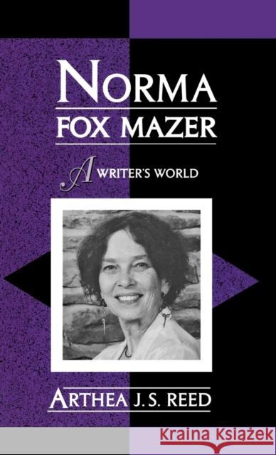 Norma Fox Mazer: A Writer's World Reed, Arthea J. S. 9780810838147