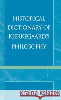 Historical Dictionary of Kierkegaard's Philosophy Julia Watkin 9780810838178 Scarecrow Press