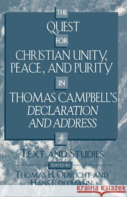 The Quest for Christian Unity, Peace, and Purity in Thomas Campbell's Declaration and Address: Text and Studies Olbricht, Thomas H. 9780810838437 Scarecrow Press