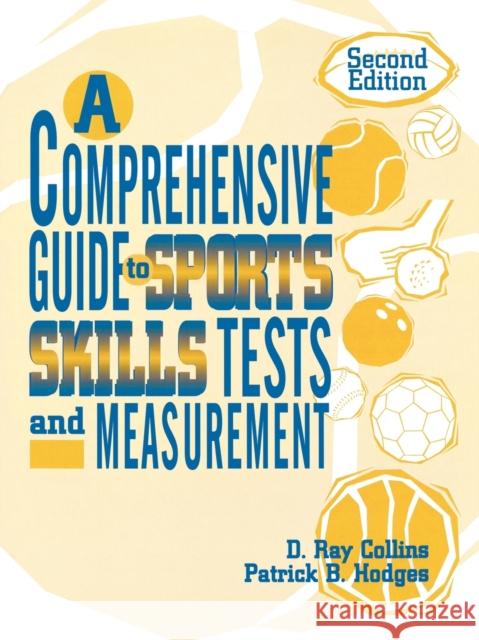 A Comprehensive Guide to Sports Skills Tests and Measurement: 2nd Ed. Collins, Ray D. 9780810838840 Rowman & Littlefield Education