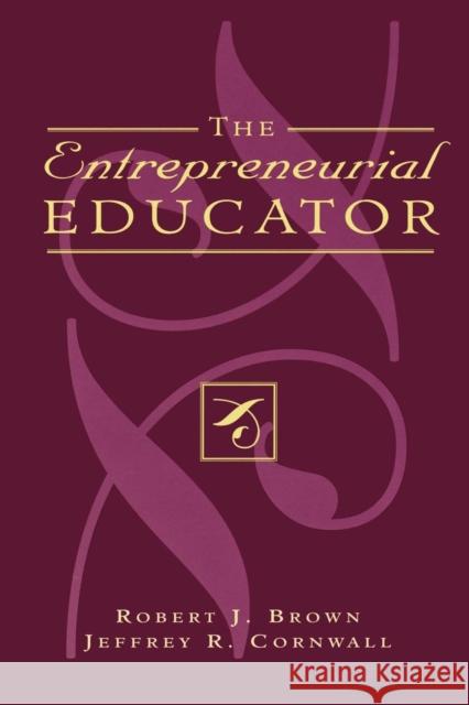 The Entrepreneurial Educator Robert J. Brown 9780810838994 Rowman & Littlefield Education