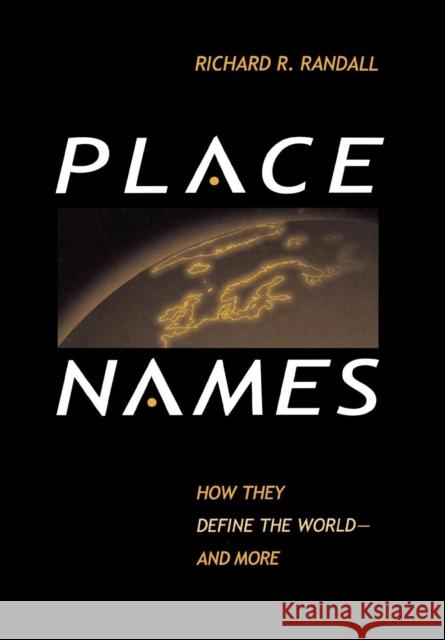 Place Names : How They Define the World And More Richard R. Randall 9780810839069 Scarecrow Press