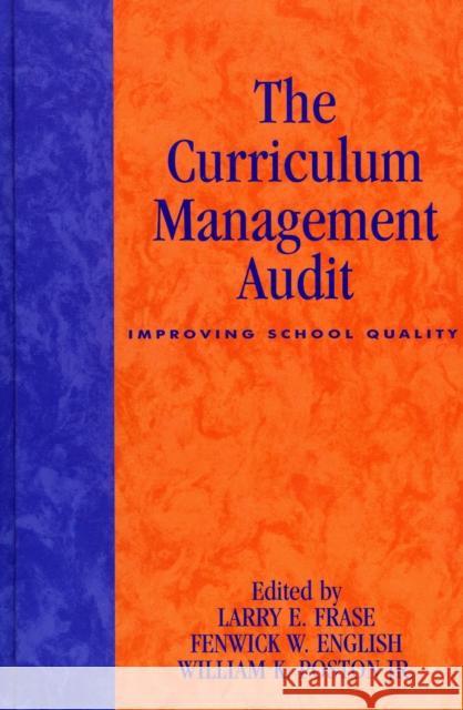 The Curriculum Management Audit: Improving School Quality Frase, Larry E. 9780810839311 Rowman & Littlefield Education