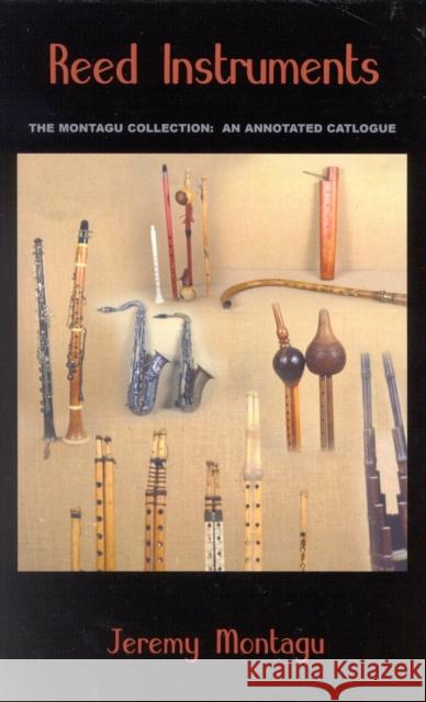 Reed Instruments: The Montagu Collection: An Annotated Catalogue Montagu, Jeremy 9780810839380 Scarecrow Press, Inc.
