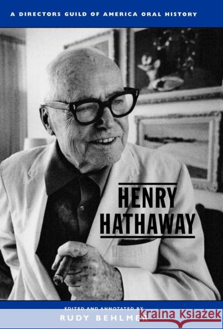Henry Hathaway: A Director's Guild of America Oral History Behlmer, Rudy 9780810839724 Scarecrow Press