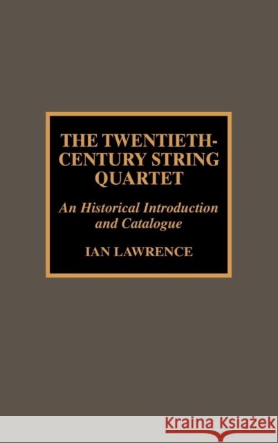 The Twentieth-Century String Quartet Ian Lawrence 9780810840027