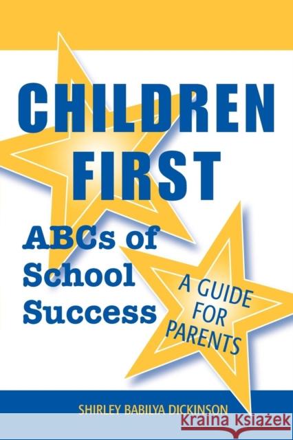 Children First: ABCs of School Success - A Guide for Parents Dickinson, Shirley Babilya 9780810840201 Rowman & Littlefield Education