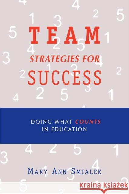 Team Strategies for Success: Doing What Counts in Education Smialek, Mary Ann 9780810840652 Rowman & Littlefield Education