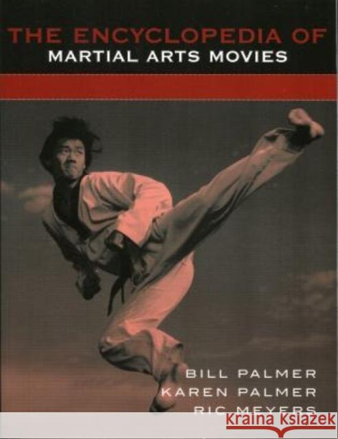 The Encyclopedia of Martial Arts Movies Bill Palmer 9780810841604 Scarecrow Press