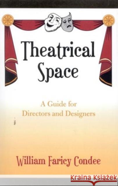 Theatrical Space: A Guide for Directors and Designers Condee, William Faricy 9780810842113 Scarecrow Press, Inc.
