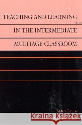 Teaching and Learning in the Intermediate Multiage Classroom David W. Dent Leeds Alice 9780810842786 Rowman & Littlefield Education
