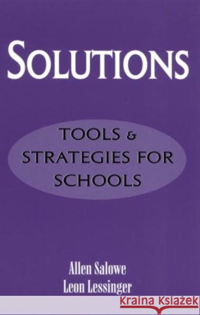 Solutions: Tools and Strategies for Schools Salowe, Allen 9780810842854 Rowman & Littlefield Education