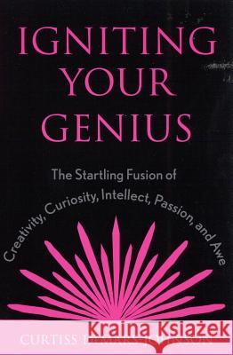 Igniting Your Genius: The Startling Fusion of Creativity, Curiosity, Intellect, Passion, and Awe Demars-Johnson, Curtiss 9780810842991 Rowman & Littlefield Education