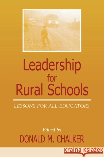 Leadership for Rural Schools: Lessons for All Educators Chalker, Donald M. 9780810844360 Rowman & Littlefield Education
