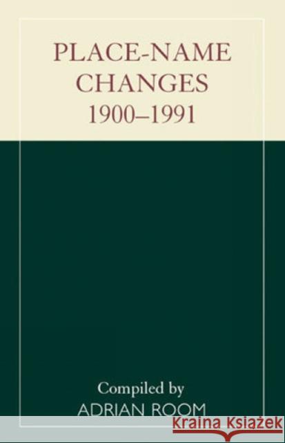 Place-Name Changes, 1900-1991 Adrian Room 9780810844667 Scarecrow Press