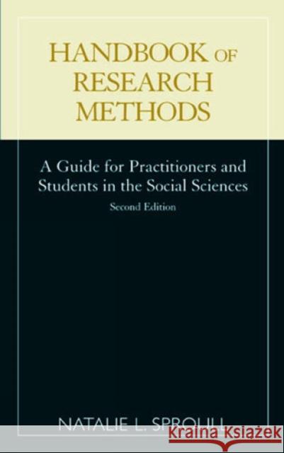 Handbook of Research Methods: A Guide for Practitioners and Students in the Social Sciences Sproull, Natalie L. 9780810844865 Scarecrow Press