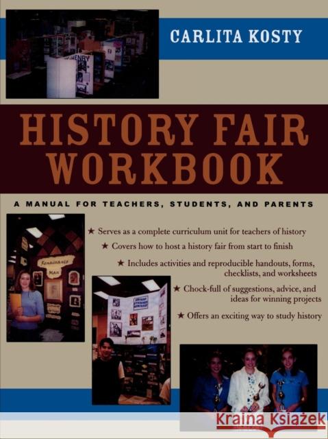 History Fair Workbook: A Manual for Teachers, Students, and Parents Kosty, Carlita 9780810844872 Scarecrow Press
