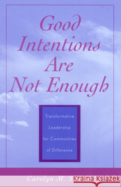 Good Intentions are not Enough: Transformative Leadership for Communities of Difference Shields, Carolyn M. 9780810845145 Rowman & Littlefield Education