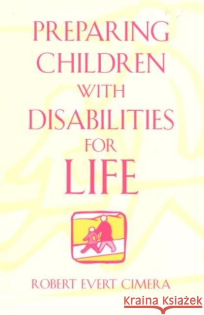 Preparing Children with Disabilities for Life Cimera, Robert Evert 9780810845206 Rowman & Littlefield Education