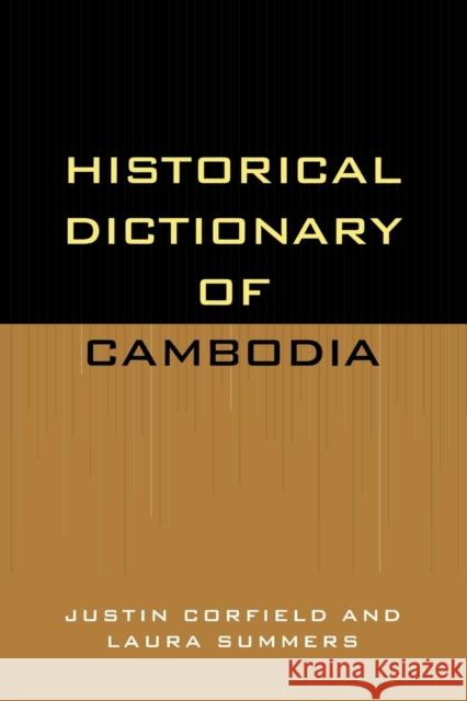 Historical Dictionary of Cambodia Justin Corfield Laura Summers 9780810845244 Scarecrow Press