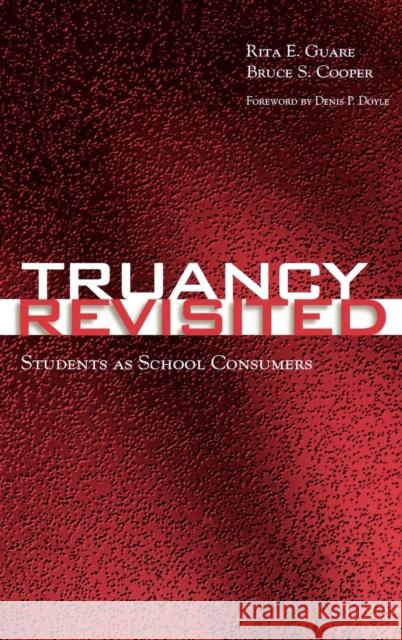 Truancy Revisited: Students as School Consumers Guare, Rita E. 9780810845534 Rowman & Littlefield Education