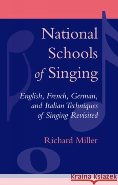 National Schools of Singing: English, French, German, and Italian Techniques of Singing Revisited Miller, Richard 9780810845800