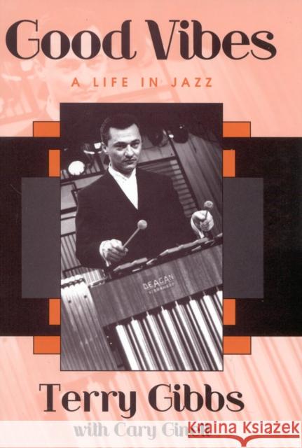 Good Vibes: A Life in Jazz Gibbs, Terry 9780810845862 Scarecrow Press