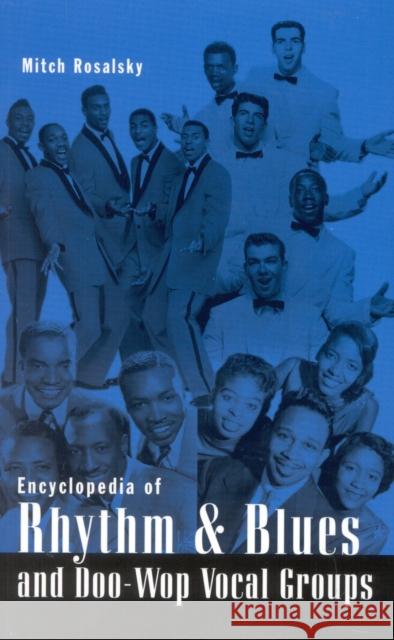 Encyclopedia of Rhythm & Blues and Doo-Wop Vocal Groups Rosalsky, Mitch 9780810845923 Scarecrow Press