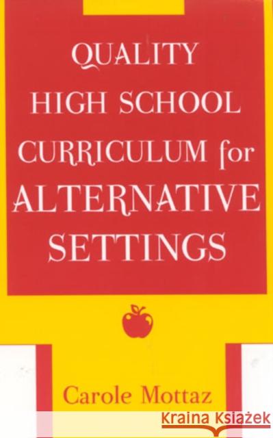 Quality High School Curriculum for Alternative Settings Carole Mottaz 9780810846265 Rowman & Littlefield Education
