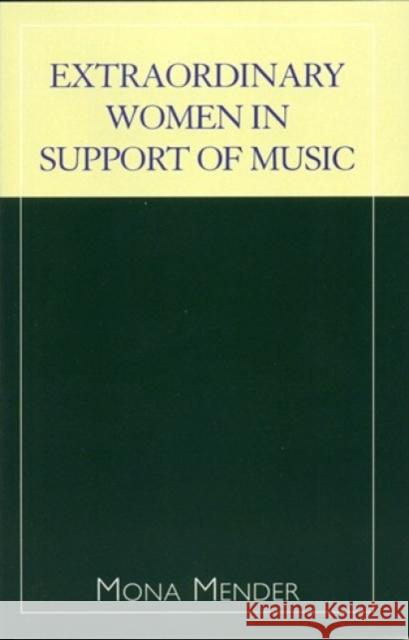 Extraordinary Women in Support of Music Mona Mender 9780810846555 Scarecrow Press
