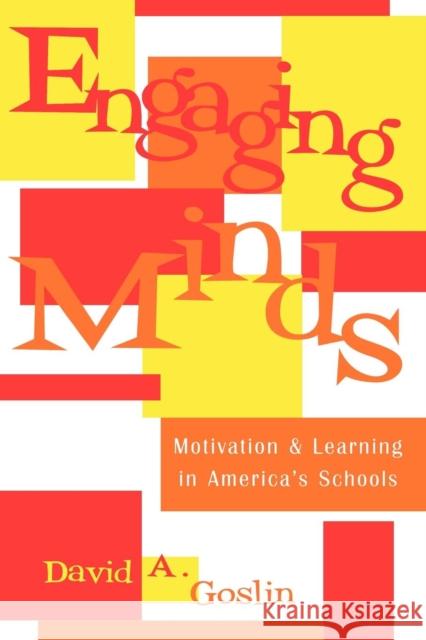 Engaging Minds: Motivation and Learning in America's Schools Goslin, David A. 9780810847132 Rowman & Littlefield Education